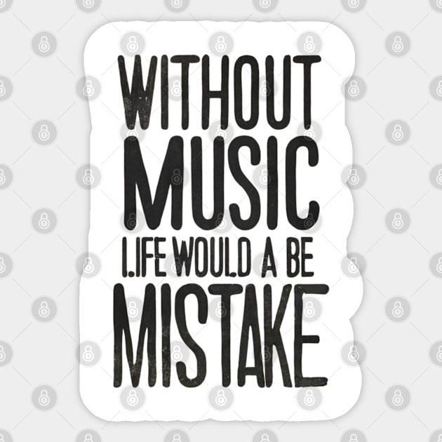 Without Music Life Would Be A Mistake Sticker by Abeer Ahmad